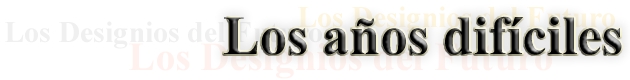 Los años difíciles